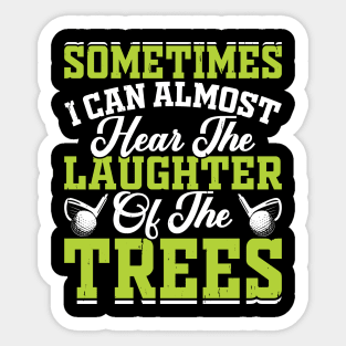 Sometimes I Can Almost Hear The Laughter Of The Trees T Shirt For Women Men Sticker